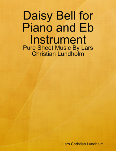 Daisy Bell for Piano and Eb Instrument - Pure Sheet Music By Lars Christian Lundholm