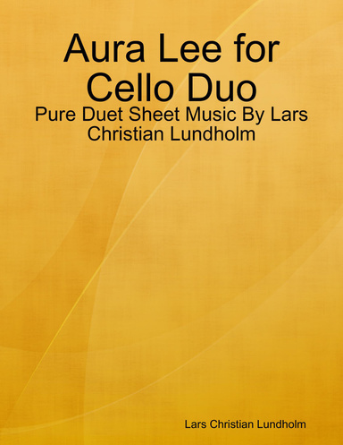 Aura Lee for Cello Duo - Pure Duet Sheet Music By Lars Christian Lundholm