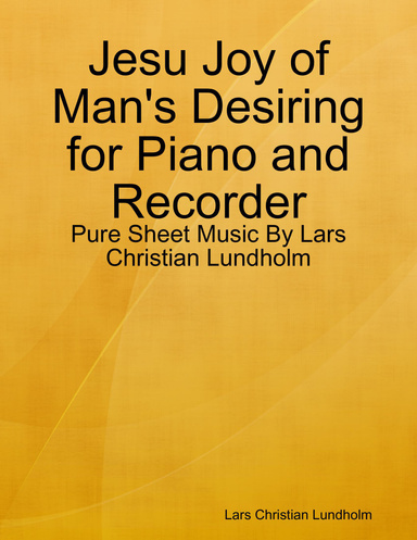 Jesu Joy of Man's Desiring for Piano and Recorder - Pure Sheet Music By Lars Christian Lundholm