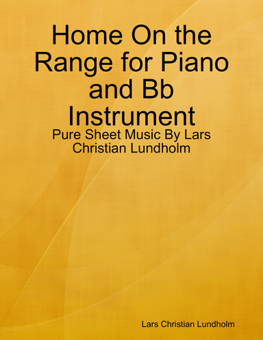 Home On the Range for Piano and Bb Instrument - Pure Sheet Music By Lars Christian Lundholm