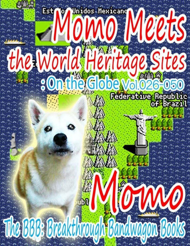 Momo Meets the World Heritage Sites: On the Globe Vol.026-050