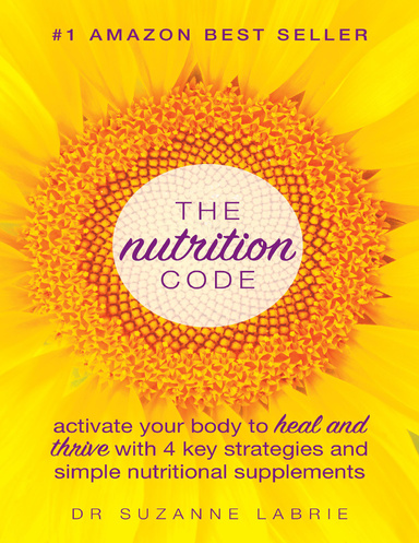 The Nutrition Code; Activate Your Body to Heal and Thrive With 4 Key Strategies and Simple Nutritional Supplements