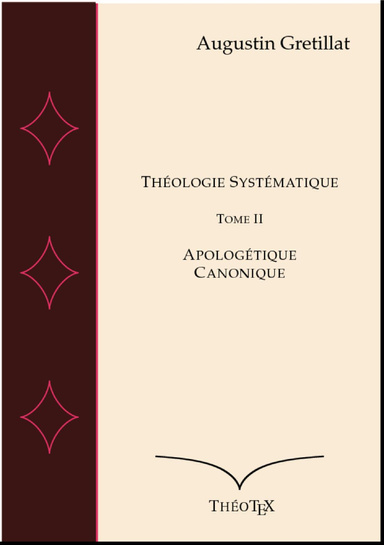 Théologie systématique, V. 2, Apologétique et Canonique