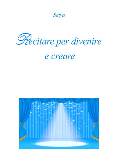 Recitare per divenire e creare