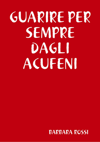 GUARIRE PER SEMPRE DAGLI ACUFENI