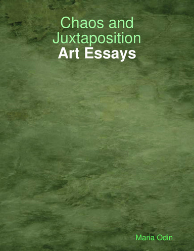 Chaos and Juxtaposition - Art Essays