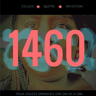 1460: Your College Experience One Day At a Time
