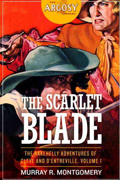 The Scarlet Blade: The Rakehelly Adventures of Cleve and d'Entreville, Volume 1