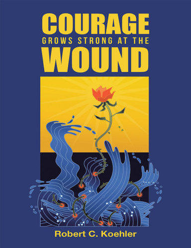 Courage Grows Strong At the Wound