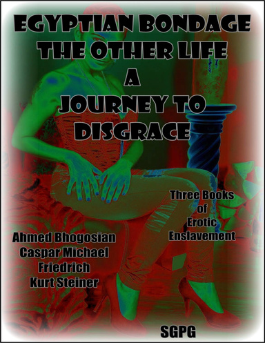 Egyptian Bondage - The Other Life - A Journey to Disgrace