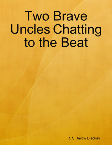 Two Brave Uncles Chatting to the Beat