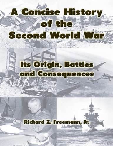 A Concise History of the Second World War: Its Origin, Battles and Consequences