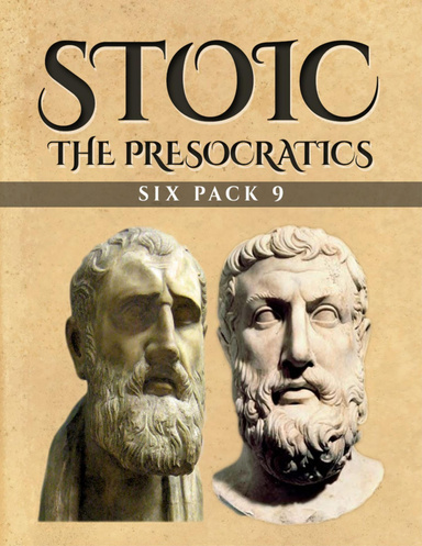 Stoic Six Pack 9 - The Presocratics