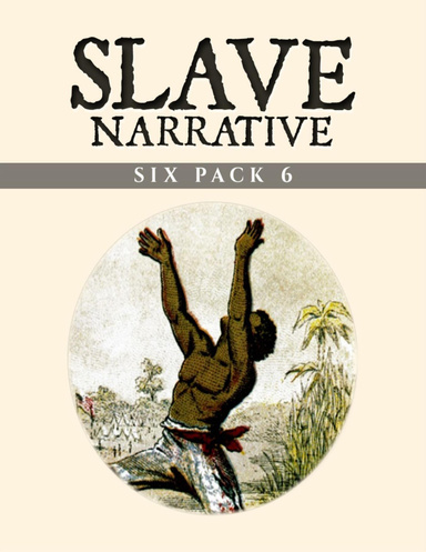 Slave Narrative Six Pack 6