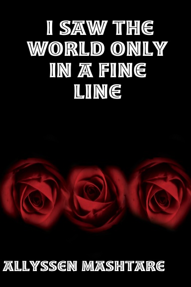 I saw the world only in a fine line