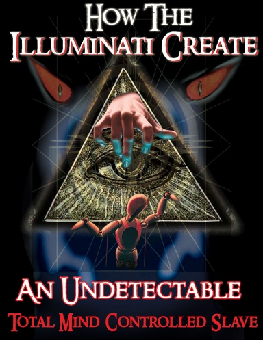 How The Illuminati Create an Undetectable Total Mind Controlled Slave