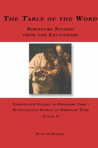 The Table of the Word: 13th - 17th Sunday in Ordinary Time (Cycle C)