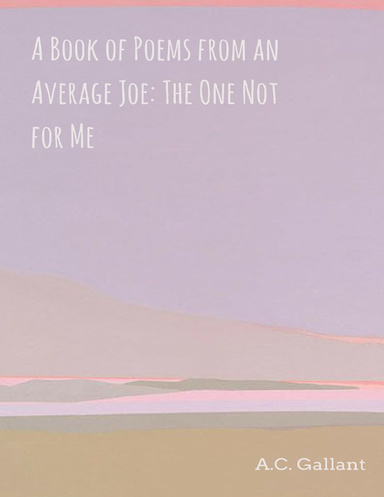 A Book of Poems from an Average Joe: The One Not for Me