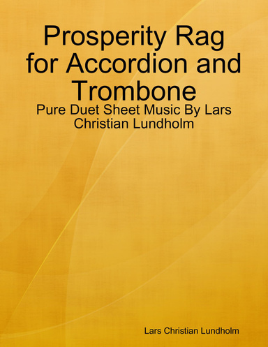 Prosperity Rag for Accordion and Trombone - Pure Duet Sheet Music By Lars Christian Lundholm