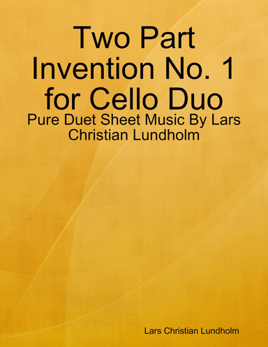 Two Part Invention No. 1 for Cello Duo - Pure Duet Sheet Music By Lars Christian Lundholm