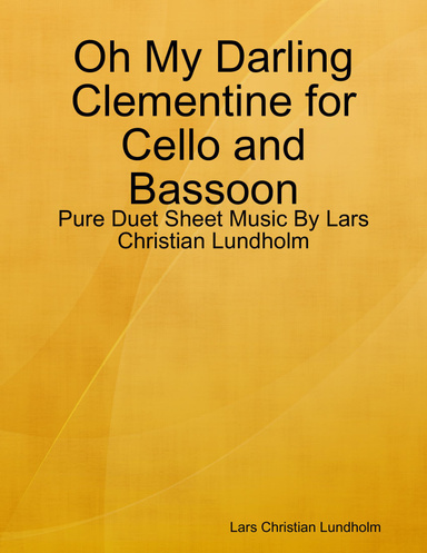 Oh My Darling Clementine for Cello and Bassoon - Pure Duet Sheet Music By Lars Christian Lundholm