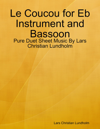 Le Coucou for Eb Instrument and Bassoon - Pure Duet Sheet Music By Lars Christian Lundholm