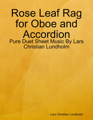 Rose Leaf Rag for Oboe and Accordion - Pure Duet Sheet Music By Lars Christian Lundholm