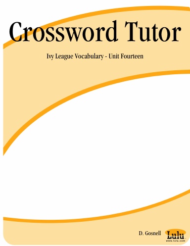 Crossword Tutor: Ivy League Vocabulary - Unit Fourteen