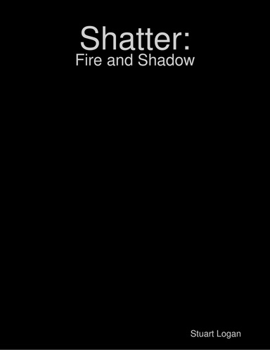 Shatter: Fire and Shadow