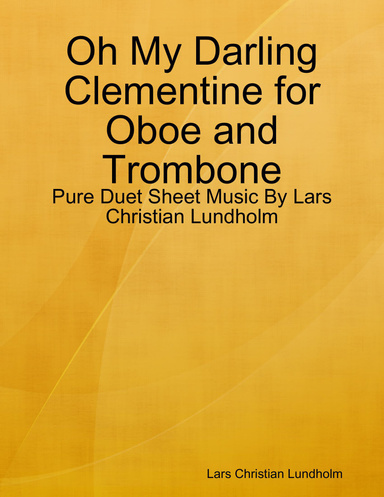 Oh My Darling Clementine for Oboe and Trombone - Pure Duet Sheet Music By Lars Christian Lundholm