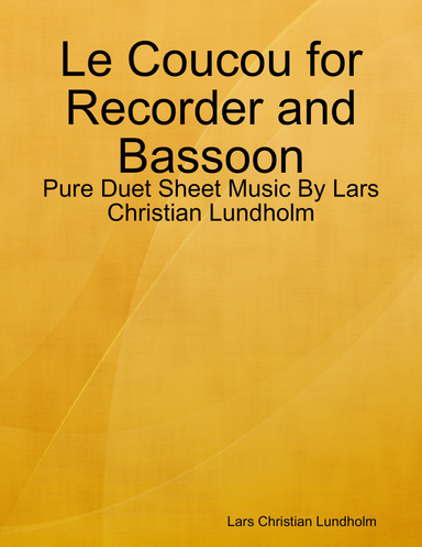 Le Coucou for Recorder and Bassoon - Pure Duet Sheet Music By Lars Christian Lundholm