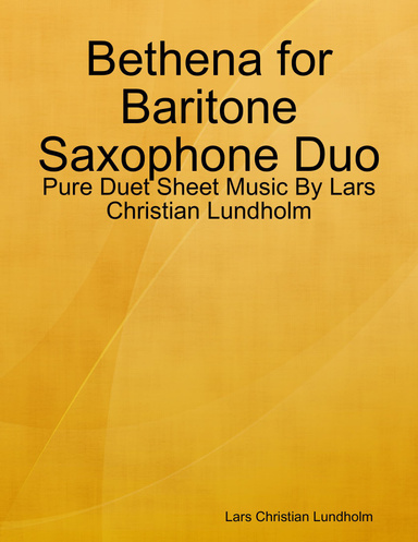 Bethena for Baritone Saxophone Duo - Pure Duet Sheet Music By Lars Christian Lundholm