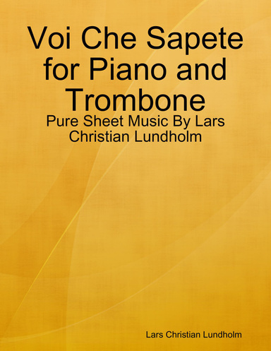 Voi Che Sapete for Piano and Trombone - Pure Sheet Music By Lars Christian Lundholm
