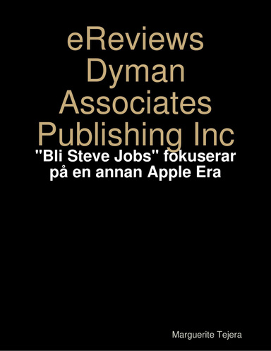 eReviews Dyman Associates Publishing Inc: "Bli Steve Jobs" fokuserar på en annan Apple Era