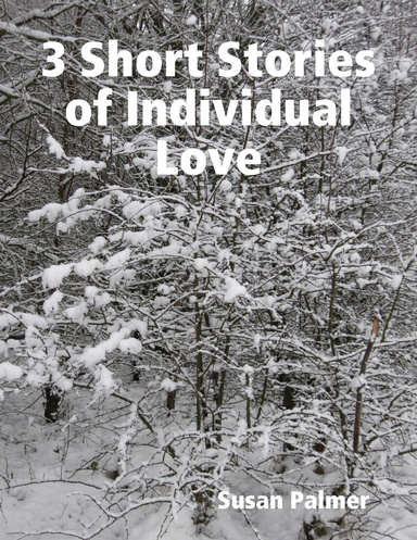 3 Short Stories of Individual Love