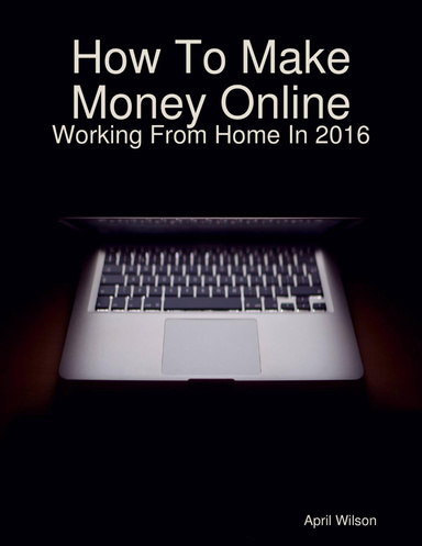 How To Make Money Online- Making Money In 2016