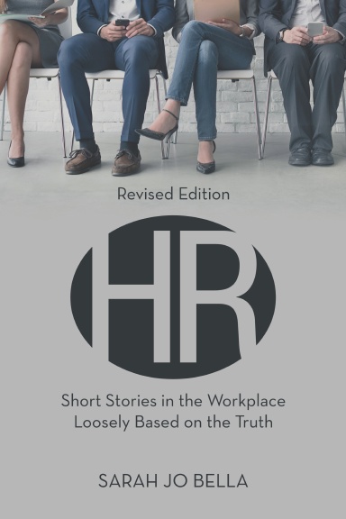 HR: Short Stories in the Workplace Loosely Based on the Truth