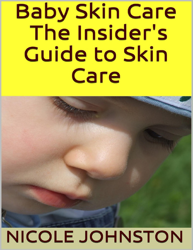 Baby Skin Care: The Insider's Guide to Skin Care
