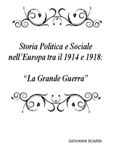 Storia Politica e Sociale nell’Europa tra il 1914 e 1918:   “La Grande Guerra”