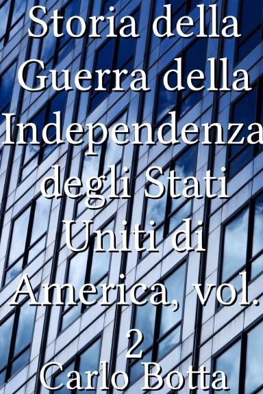 Storia della Guerra della Independenza degli Stati Uniti di America, vol. 2 [Italian]