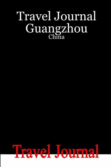 Travel Journal Guangzhou  - China