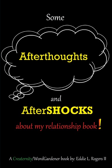 Some Afterthoughts and Aftershocks About My Relationship Book.