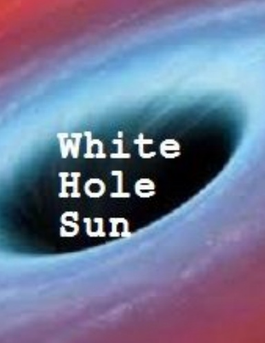 White Hole Sun