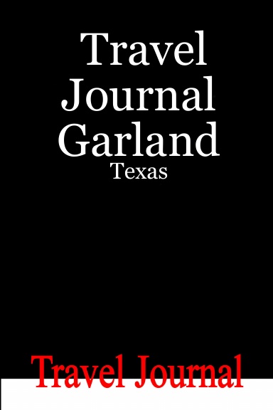 Travel Journal Garland - Texas