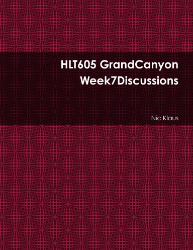 HLT605 GrandCanyon Week7Discussions