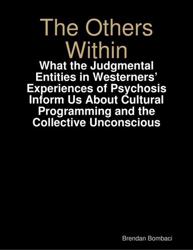 The Others Within: What the Judgmental Entities in Westerners’ Experiences of Psychosis Inform Us About Cultural Programming and the Collective Unconscious
