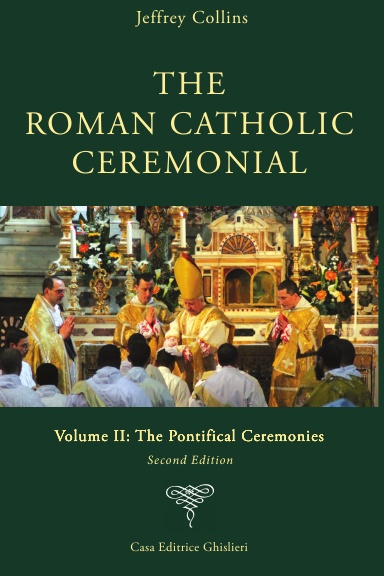 The Roman Catholic Ceremonial. Volume II: The Pontifical Ceremonies