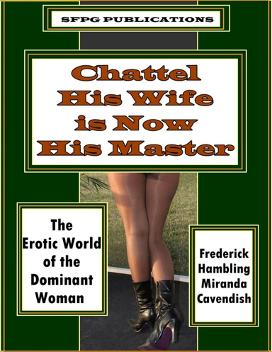 Chattel - His Wife Is Now His Master