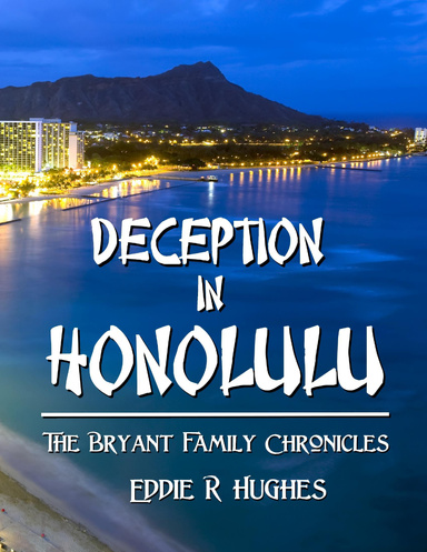 Deception In Honolulu: The Bryant Family Chronicles (Book 2)