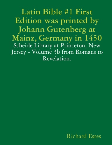 Latin Bible #1 First Edition was printed by Johann Gutenberg at Mainz, Germany in 1450 - Scheide Library at Princeton, New Jersey - Volume 3b from Romans to Revelation.